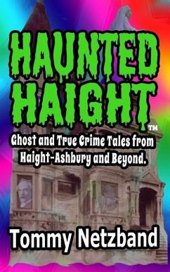 Haunted Haight(TM): Ghost and True Crime Tales from Haight-Ashbury and Beyond - Netzband, Tommy