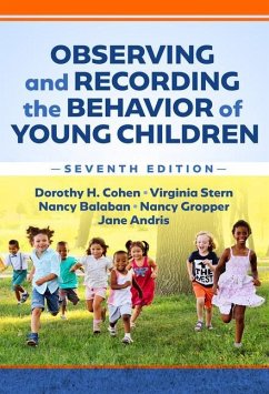 Observing and Recording the Behavior of Young Children - Cohen, Dorothy H; Stern, Virginia; Balaban, Nancy; Gropper, Nancy; Andris, Jane