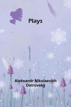 Plays - Ostrovsky, Aleksandr Nikolaevich