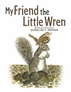 My Friend the Little Wren - Hartman, Jacqueline E