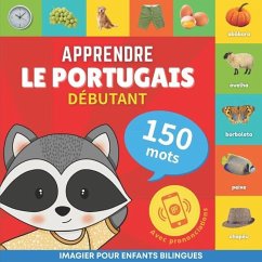 Apprendre le portugais - 150 mots avec prononciation - Débutant: Imagier pour enfants bilingues - Goose and Books