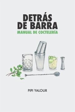 Detrás de barra: Manual de coctelería - Yalour, Pipi