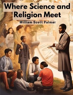 Where Science and Religion Meet - William Scott Palmer