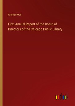 First Annual Report of the Board of Directors of the Chicago Public Library - Anonymous
