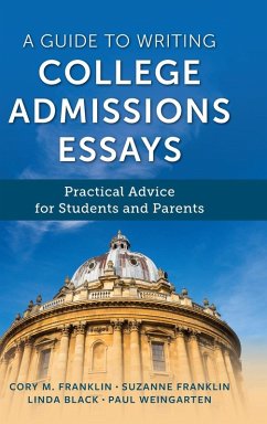 A Guide to Writing College Admissions Essays - Franklin, Cory M.; Weingarten, Paul; Franklin, Suzanne