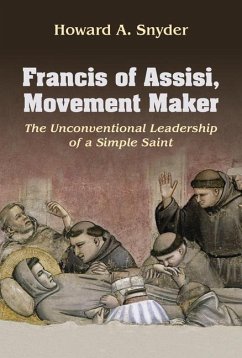 Francis of Assisi, Movement Maker: The Unconventional Leadership of a Simple Saint - Snyder, Howard