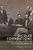 Secular Foundations of the Liberal State in Victorian Britain