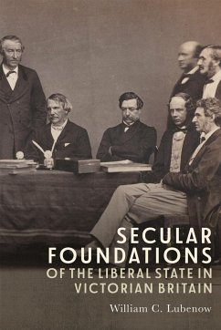 Secular Foundations of the Liberal State in Victorian Britain - Lubenow, William C