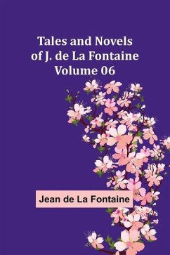 Tales and Novels of J. de La Fontaine - Volume 06 - Fontaine, Jean De