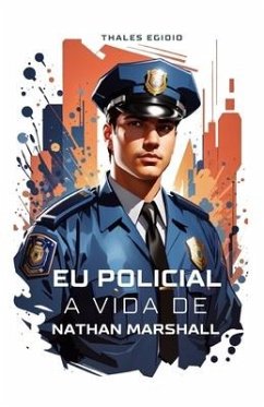 Eu Policial A Vida De Nathan Marshall - Egidio, Thales