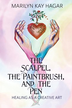 The Scalpel, the Paintbrush, and the Pen - Hagar, Marilyn Kay