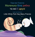Little White Fish Has Many Friends / Маленька біла рибка та всі її друзі Little White Fish Has Many Friends / Маленька біла рибка та всі її друзі