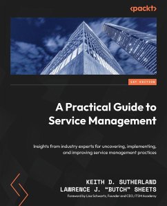 A Practical Guide to Service Management - Sheets, Lawrence J. "Butch"; Sutherland, Keith D.