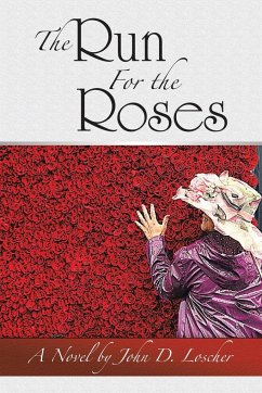 The Run For the Roses - Loscher, John D.