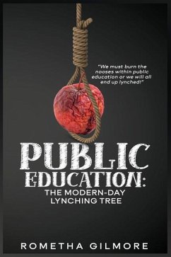 Public Education: The Modern-Day Lynching Tree - Gilmore, Rometha