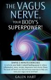 The Vagus Nerve, Your Body's Superpower!: Simple 3 minute exercises to activate your body's natural healing power to relieve inflammation, stress, anx