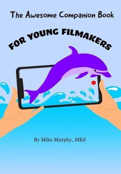 The Awesome Companion Book for Young Filmmakers - Murphy, Mike
