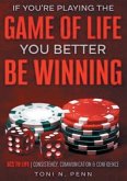 If You're Playing The Game Of Life, You Better Be Winning: 3Cs to Life Consistency, Communication & Confidence