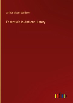 Essentials in Ancient History - Wolfson, Arthur Mayer