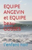 EQUIPE ANGEVIN et EQUIPE beau-GOSSES