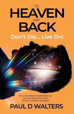 To Heaven And Back - Don't Die... Live On! - Walters, Paul D