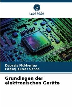 Grundlagen der elektronischen Geräte - Mukherjee, Debasis;Sanda, Pankaj Kumar