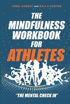 The Mindfulness Workbook for Athletes: The Mental Check In - Ramsay, Jamel; Horton, Dale