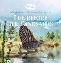 Wow! Life Before the Dinosaurs. the Unbelievable Story of the Earth - Gageldonk, Mack Van