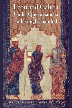 León and Galicia Under Queen Sancha and King Fernando I - Reilly, Bernard F; Doubleday, Simon R