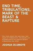 End Time, Tribulations, Mark of The Beast & Rapture