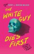 The White Guy Dies First - Bild 1