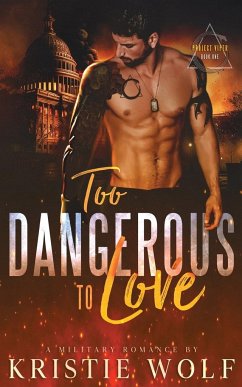 Too Dangerous to Love (Project VIPER Book One) - Wolf, Kristie