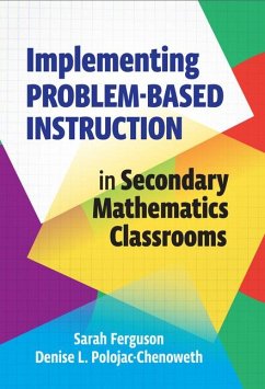 Implementing Problem-Based Instruction in Secondary Mathematics Classrooms - Ferguson, Sarah; Polojac-Chenoweth, Denise L