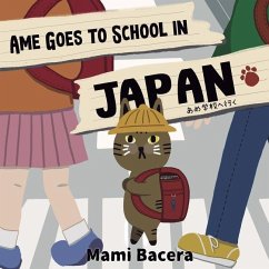 Ame Goes to School in Japan: A Cool Cat's School Life in Japan - Bacera, Mami