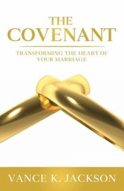 The Covenant: Transforming the Heart of Your Marriage: A 21-Day Marriage Devotional - Jackson, Vance K.