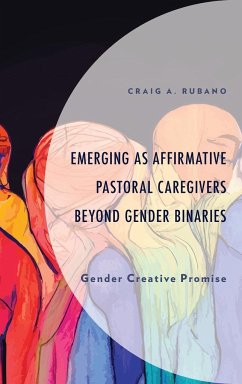 Emerging as Affirmative Pastoral Caregivers Beyond Gender Binaries - Rubano, Craig A.