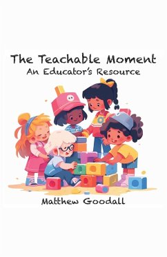 The Teachable Moment - An Educator's Resource - Goodall, Matthew Dion