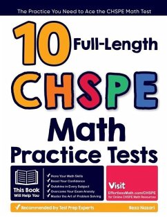 10 Full Length CHSPE Math Practice Tests: The Practice You Need to Ace the CHSPE Math Test - Nazari, Reza