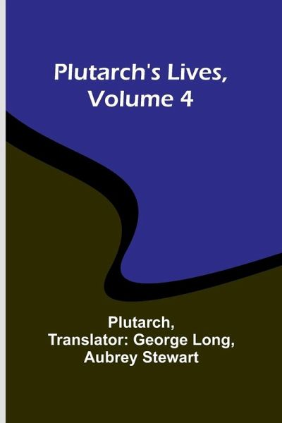 Plutarch's Lives, Volume 4 Plutarch's Lives, Volume 4