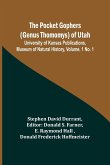 The Pocket Gophers (Genus Thomomys) of Utah ; University of Kansas Publications, Museum of Natural History, Vol. 1 No. 1