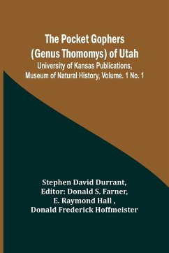 The Pocket Gophers (Genus Thomomys) of Utah ; University of Kansas Publications, Museum of Natural History, Vol. 1 No. 1 - Durrant, Stephen David