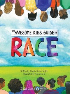 The Awesome Kids Guide to Race - Griffin, Shayla Reese; O, Christina