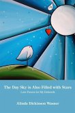 The Day Sky Is Also Filled with Stars: Love Poems for My Beloveds