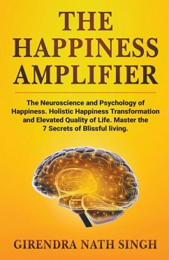 The Happiness Amplifier - Singh, Girendra Nath