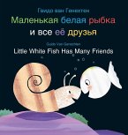 Little White Fish Has Many Friends / Маленькая белая рыбка и все её друзь Little White Fish Has Many Friends / Маленькая белая рыбка и все её друзь