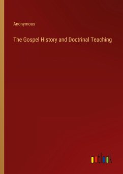 The Gospel History and Doctrinal Teaching - Anonymous