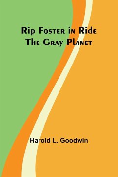 Rip Foster in Ride the Gray Planet - Goodwin, Harold L.