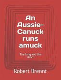 An Aussie-Canuck runs amuck: The long and the short