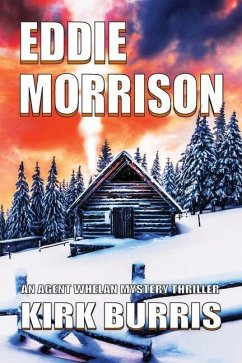 Eddie Morrison: An Agent Whelan Mystery Thriller - Burris, Kirk