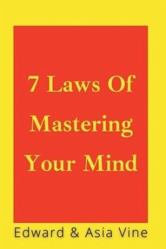 7 Laws Of Mastering Your Mind: Finding Peace And Motivation To Fulfill Your Destiny - Vine, Edward; Vine, Asia